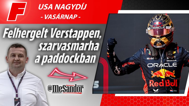 Felhergelt Verstappen, szarvasmarha a paddockban – F1-es USA Nagydíj, vasárnap